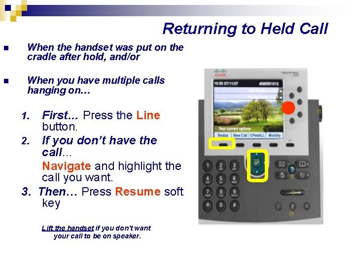 Returning to Held Call n When the handset was put on the cradle after