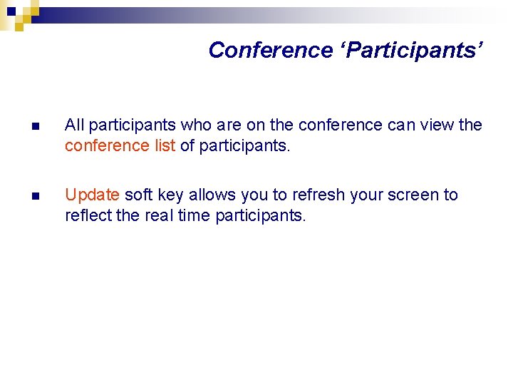 Conference ‘Participants’ n All participants who are on the conference can view the conference