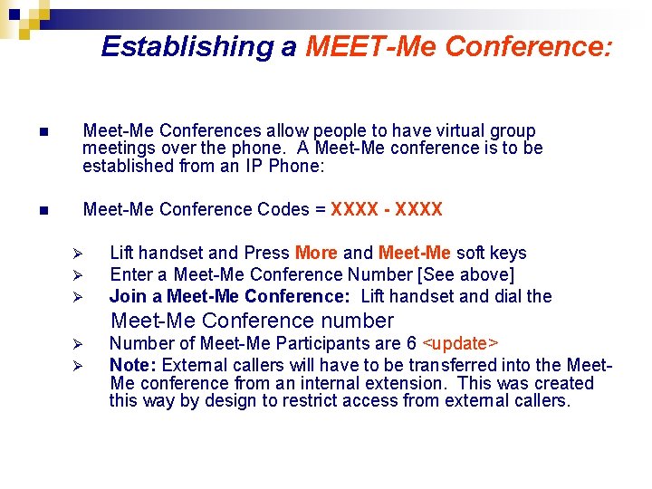 Establishing a MEET-Me Conference: n Meet-Me Conferences allow people to have virtual group meetings