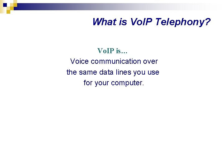 What is Vo. IP Telephony? Vo. IP is… Voice communication over the same data