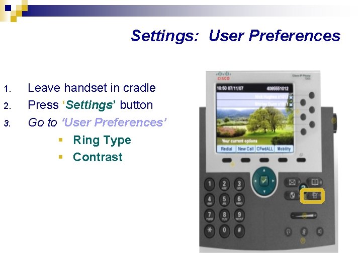 Settings: User Preferences 1. 2. 3. Leave handset in cradle Press ‘Settings’ button Go