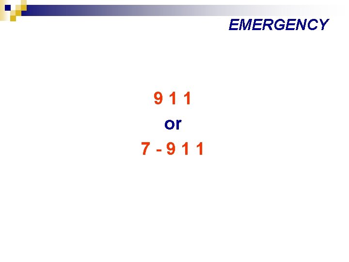 EMERGENCY 911 or 7 -911 