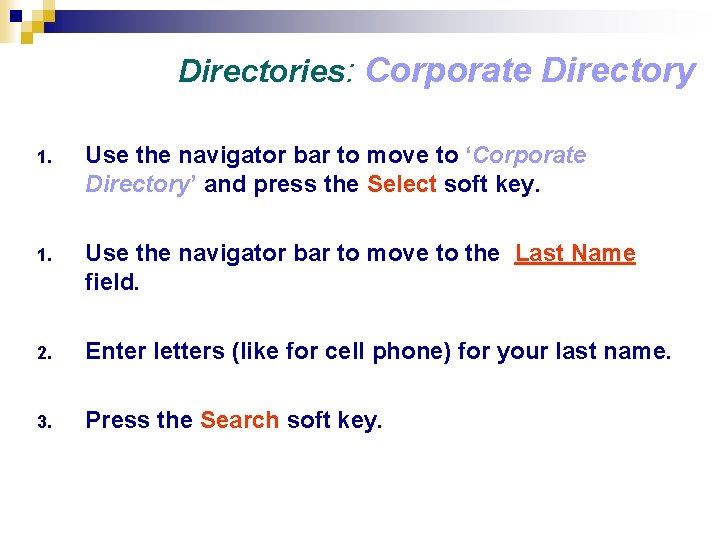 Directories: Corporate Directory 1. Use the navigator bar to move to ‘Corporate Directory’ and