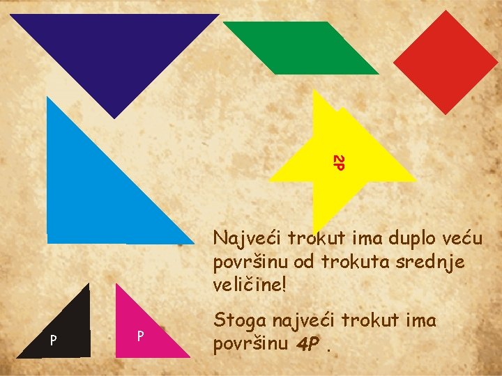 2 P 2 P Najveći trokut ima duplo veću površinu od trokuta srednje veličine!