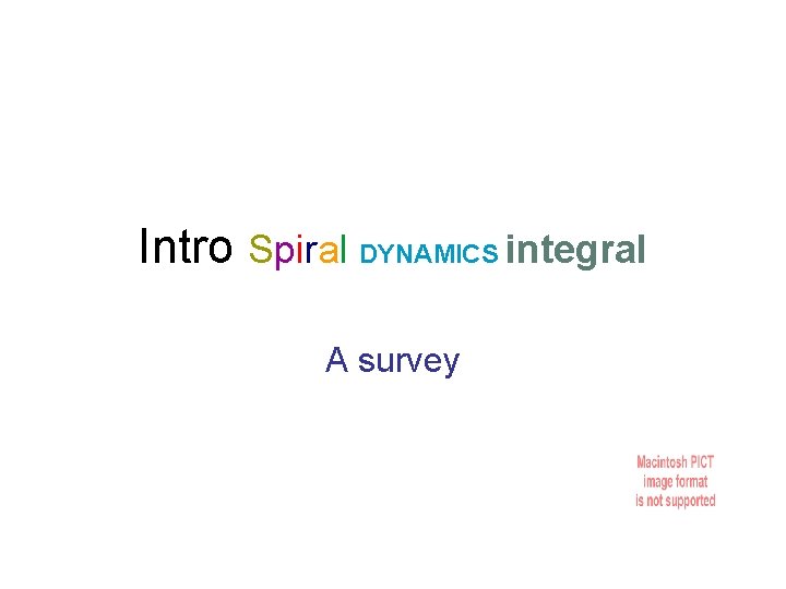 Intro Spiral DYNAMICS integral A survey 