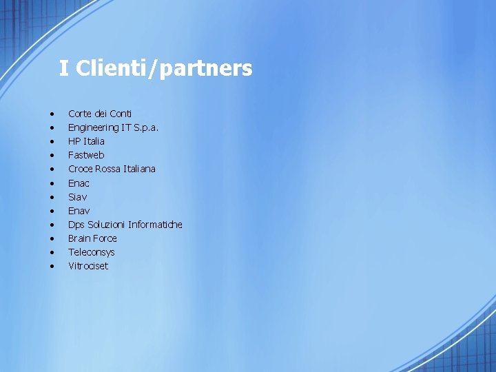 I Clienti/partners • • • Corte dei Conti Engineering IT S. p. a. HP