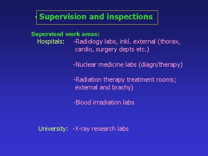  • Supervision and inspections Supervised work areas: Hospitals: -Radiology labs, inkl. external (thorax,