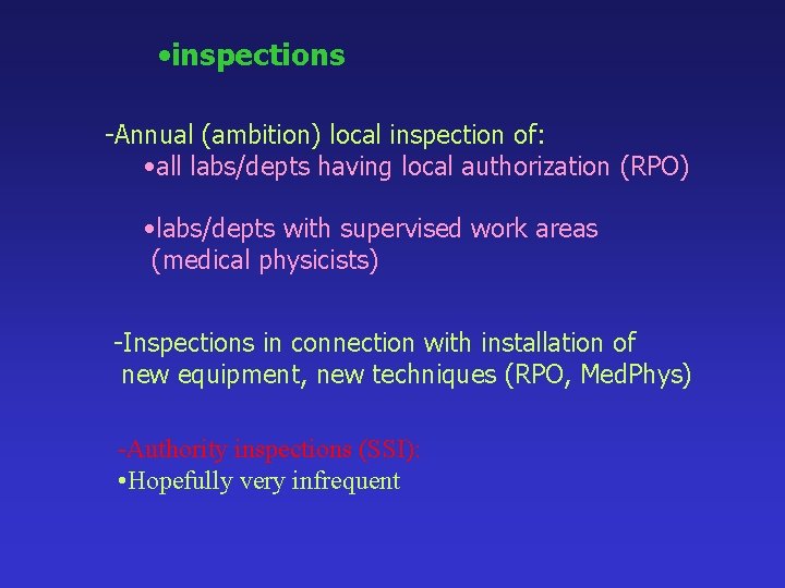  • inspections -Annual (ambition) local inspection of: • all labs/depts having local authorization