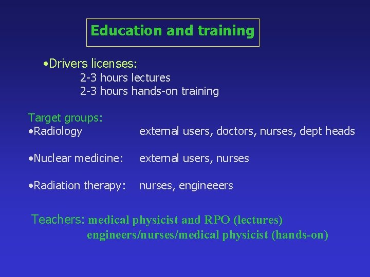 Education and training • Drivers licenses: 2 -3 hours lectures 2 -3 hours hands-on