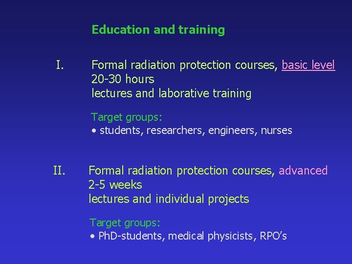 Education and training I. Formal radiation protection courses, basic level 20 -30 hours lectures