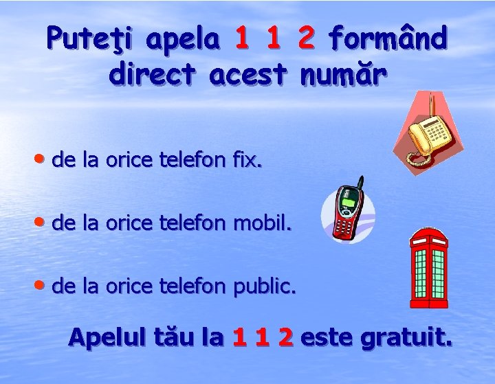 Puteţi apela 1 1 2 formând direct acest număr • de la orice telefon