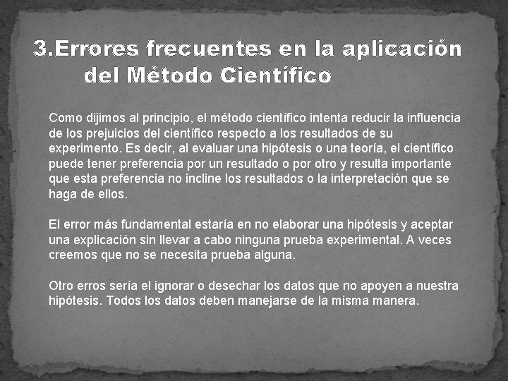 3. Errores frecuentes en la aplicación del Método Científico Como dijimos al principio, el