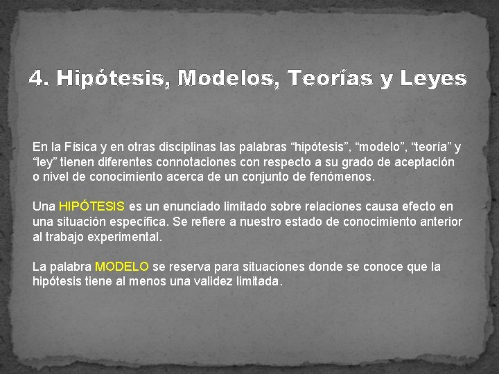 4. Hipótesis, Modelos, Teorías y Leyes En la Física y en otras disciplinas las