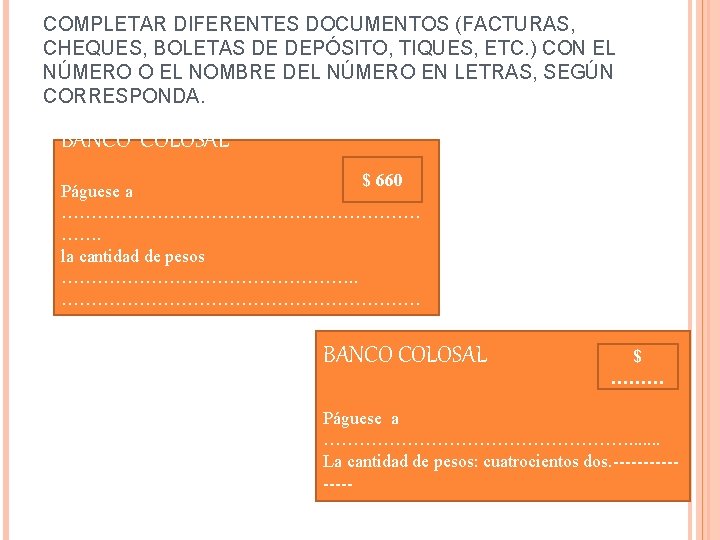 COMPLETAR DIFERENTES DOCUMENTOS (FACTURAS, CHEQUES, BOLETAS DE DEPÓSITO, TIQUES, ETC. ) CON EL NÚMERO