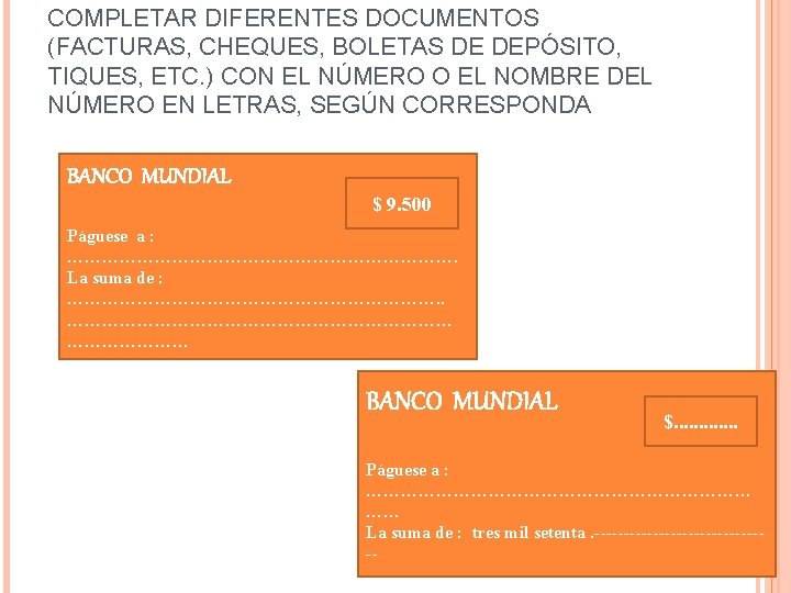 COMPLETAR DIFERENTES DOCUMENTOS (FACTURAS, CHEQUES, BOLETAS DE DEPÓSITO, TIQUES, ETC. ) CON EL NÚMERO