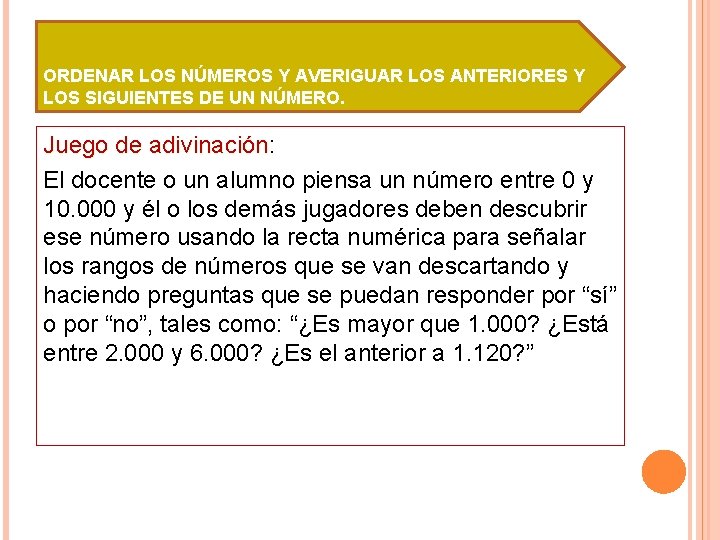 ORDENAR LOS NÚMEROS Y AVERIGUAR LOS ANTERIORES Y LOS SIGUIENTES DE UN NÚMERO. Juego