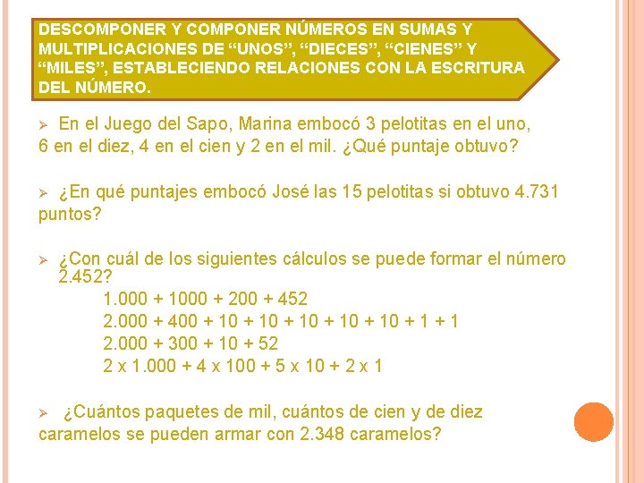 DESCOMPONER Y COMPONER NÚMEROS EN SUMAS Y MULTIPLICACIONES DE “UNOS”, “DIECES”, “CIENES” Y “MILES”,