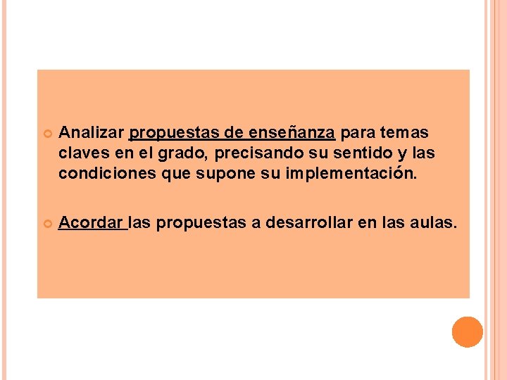  Analizar propuestas de enseñanza para temas claves en el grado, precisando su sentido