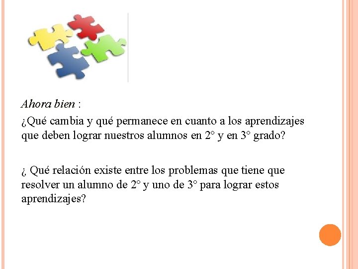 Ahora bien : ¿Qué cambia y qué permanece en cuanto a los aprendizajes que