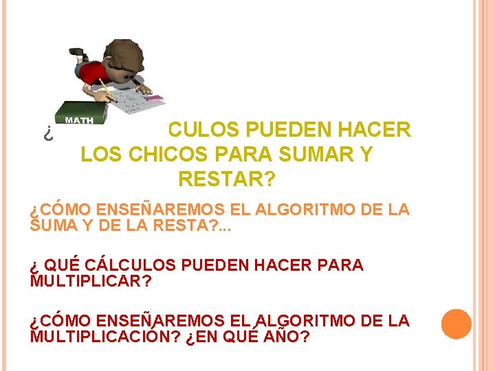 ¿Y QUÉ CÁLCULOS PUEDEN HACER LOS CHICOS PARA SUMAR Y RESTAR? ¿CÓMO ENSEÑAREMOS EL