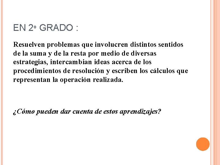 EN 2º GRADO : Resuelven problemas que involucren distintos sentidos de la suma y