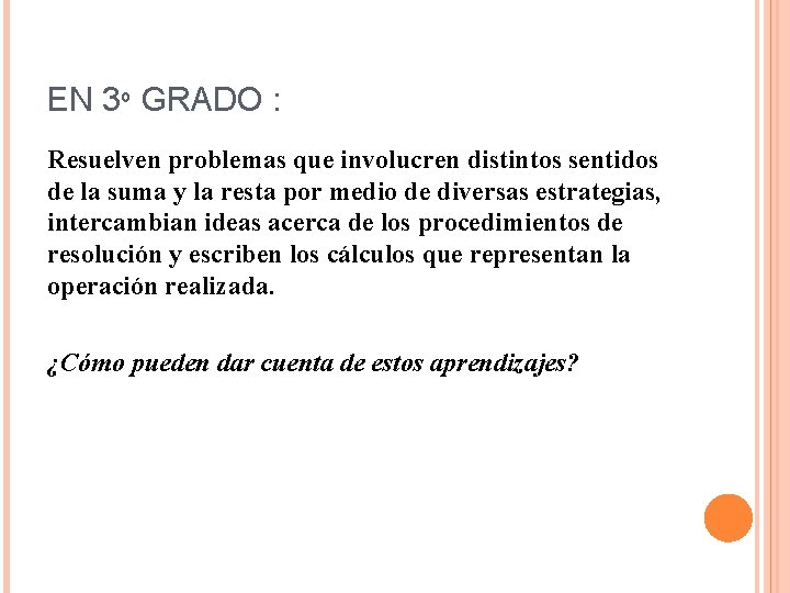 EN 3º GRADO : Resuelven problemas que involucren distintos sentidos de la suma y