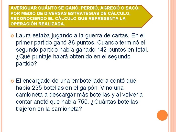 AVERIGUAR CUÁNTO SE GANÓ, PERDIÓ, AGREGÓ O SACÓ, POR MEDIO DE DIVERSAS ESTRATEGIAS DE