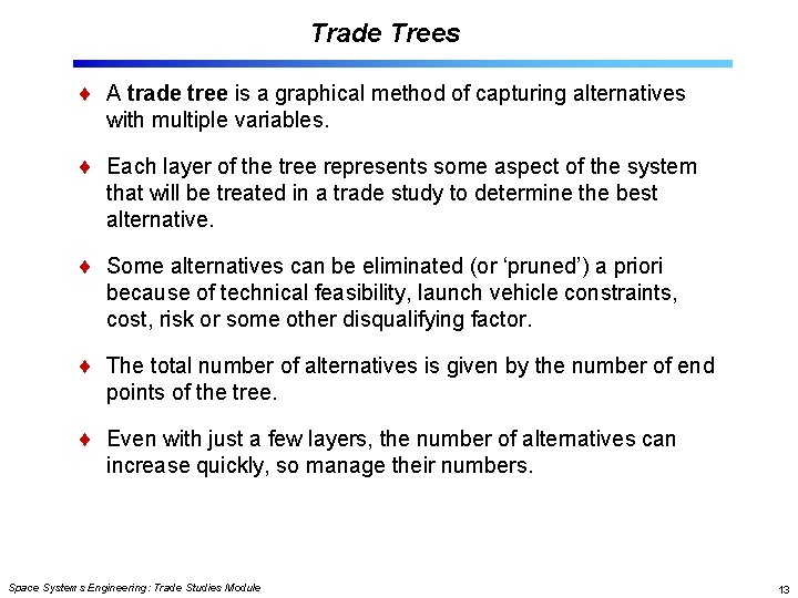 Trade Trees A trade tree is a graphical method of capturing alternatives with multiple
