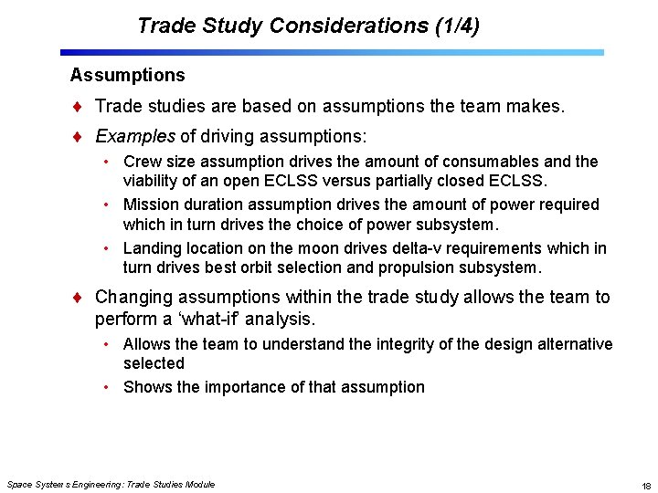 Trade Study Considerations (1/4) Assumptions Trade studies are based on assumptions the team makes.