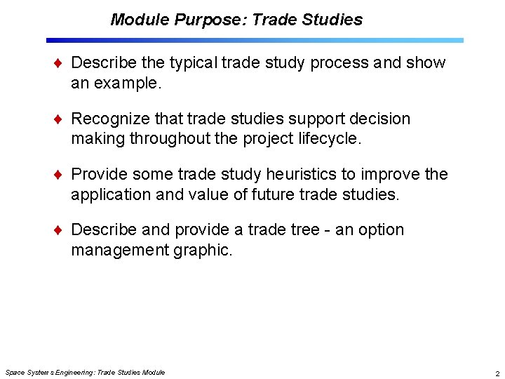 Module Purpose: Trade Studies Describe the typical trade study process and show an example.