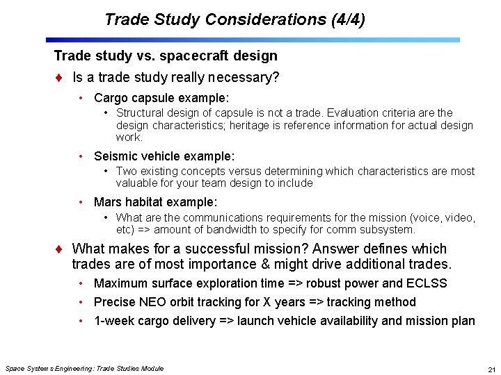 Trade Study Considerations (4/4) Trade study vs. spacecraft design Is a trade study really