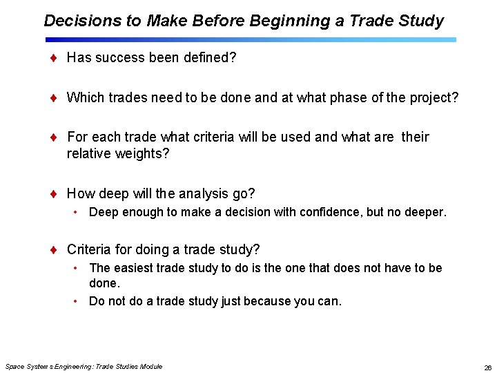 Decisions to Make Before Beginning a Trade Study Has success been defined? Which trades
