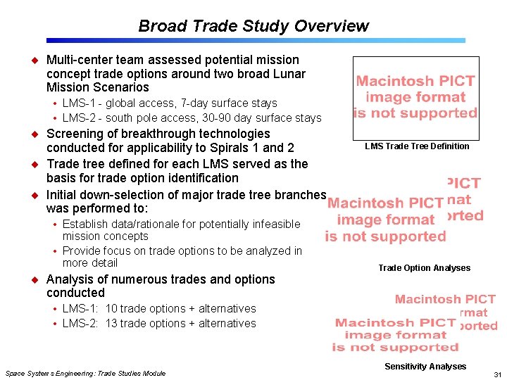 Broad Trade Study Overview Multi-center team assessed potential mission concept trade options around two