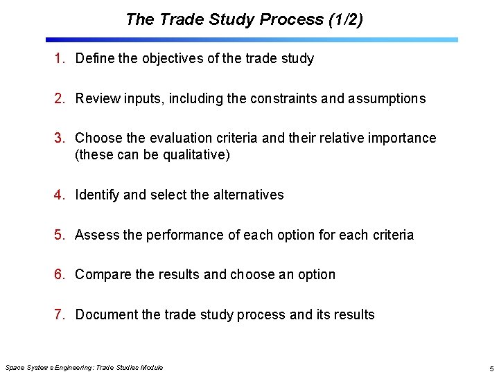 The Trade Study Process (1/2) 1. Define the objectives of the trade study 2.