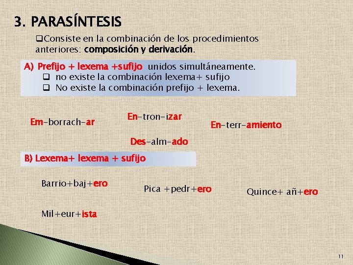 3. PARASÍNTESIS q. Consiste en la combinación de los procedimientos anteriores: composición y derivación.