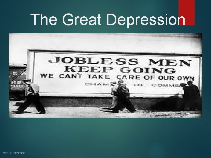 The Great Depression © 2012, TESCCC 