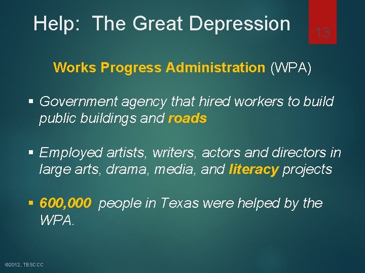 Help: The Great Depression 13 Works Progress Administration (WPA) § Government agency that hired