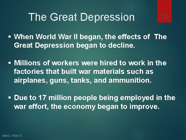 The Great Depression 15 § When World War II began, the effects of The