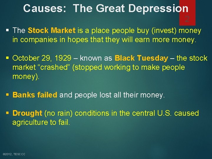 Causes: The Great Depression 2 § The Stock Market is a place people buy