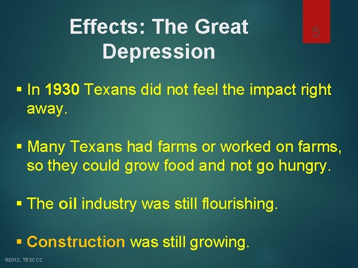 Effects: The Great Depression 5 § In 1930 Texans did not feel the impact