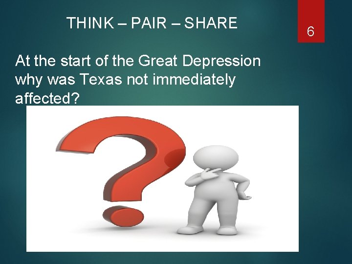 THINK – PAIR – SHARE At the start of the Great Depression why was