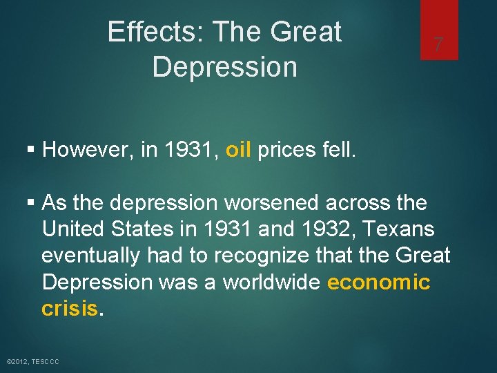 Effects: The Great Depression 7 § However, in 1931, oil prices fell. § As