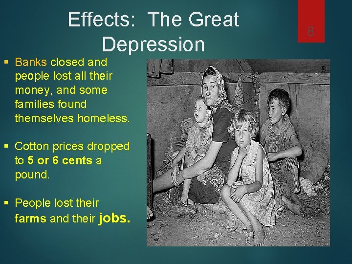Effects: The Great Depression § Banks closed and people lost all their money, and