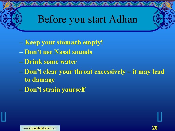 Before you start Adhan – Keep your stomach empty! – Don’t use Nasal sounds