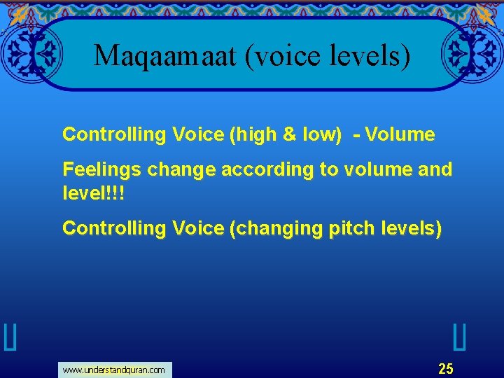 Maqaamaat (voice levels) Controlling Voice (high & low) - Volume Feelings change according to