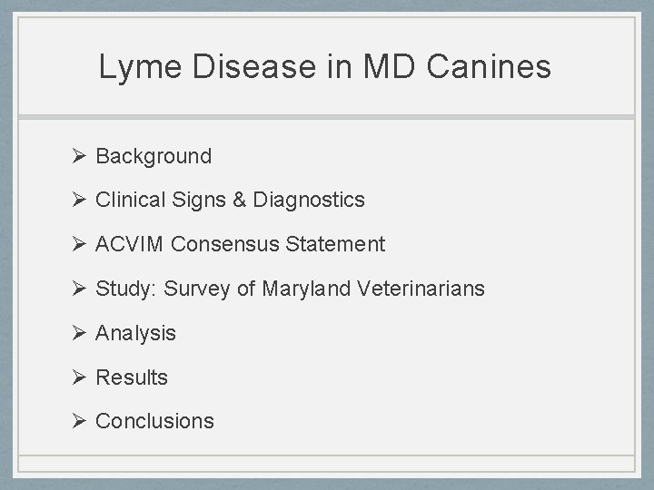 Lyme Disease in MD Canines Ø Background Ø Clinical Signs & Diagnostics Ø ACVIM