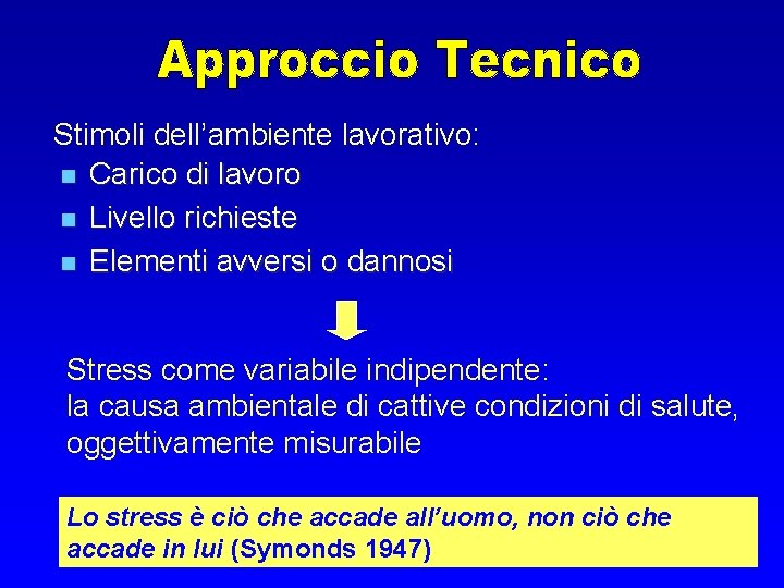 Stimoli dell’ambiente lavorativo: n Carico di lavoro n Livello richieste n Elementi avversi o