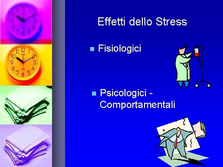 Effetti dello Stress n Fisiologici n Psicologici Comportamentali 