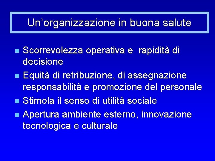 Un’organizzazione in buona salute Scorrevolezza operativa e rapidità di decisione n Equità di retribuzione,