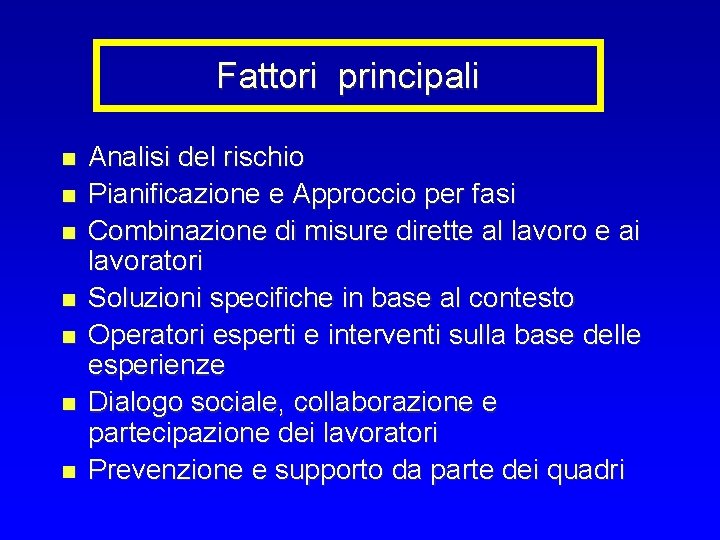 Fattori principali n n n n Analisi del rischio Pianificazione e Approccio per fasi